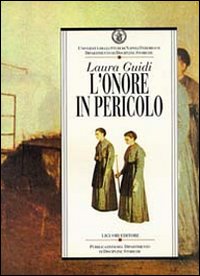 Libro onore in pericolo. Carità e reclusione femminile nell'Ottocento napoletano di Laura Guidi - ean 9788820720674 - Liguori