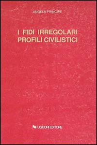 Libro fidi irregolari. Profili civilistici di Angela Principe - ean 9788820720759 - Liguori
