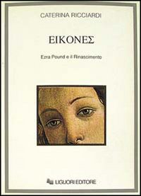 Libro Eikones. Ezra Pound e il Rinascimento di Caterina Ricciardi - ean 9788820720766 - Liguori