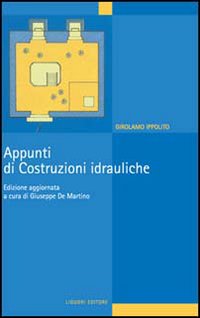 Libro Appunti di costruzioni idrauliche di Girolamo Ippolito - ean 9788820720827 - Liguori
