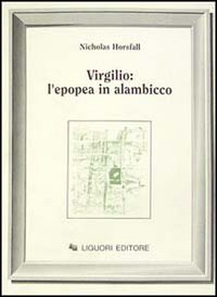 Libro Virgilio: l'epopea in alambicco di Nicholas Horsfall - ean 9788820720834 - Liguori