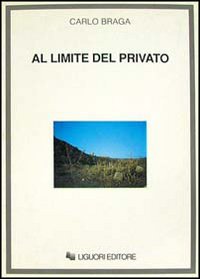 Libro Al limite del privato. L'architettura al singolare di Carlo Braga - ean 9788820720872 - Liguori