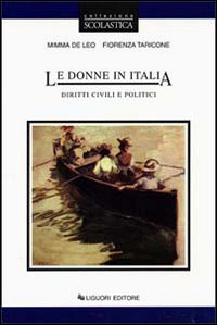Libro donne in Italia. Diritti civili e politici di Mimma De Leo; Fiorenza Taricone - ean 9788820720995 - Liguori