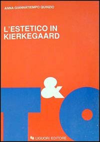 Libro estetico in Kierkegaard di Anna Giannatiempo Quinzio - ean 9788820721039 - Liguori