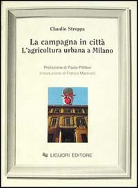 Libro campagna in città. L'agricoltura urbana a Milano di Claudio Stroppa - ean 9788820721060 - Liguori