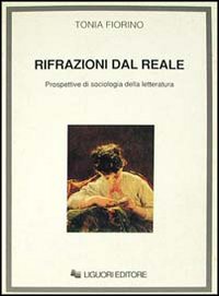 Libro Rifrazioni dal reale. Prospettive di sociologia della letteratura di Tonia Fiorino - ean 9788820721275 - Liguori