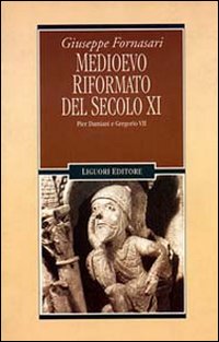 Libro Medioevo riformato del secolo XI. Pier Damiani e Gregorio VII di Giuseppe Fornasari - ean 9788820721527 - Liguori