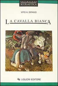 Libro cavalla bianca di Vito A. Sirago - ean 9788820721541 - Liguori