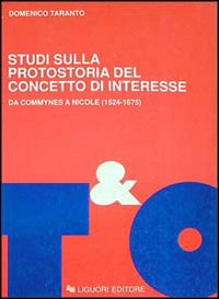 Libro Studi sulla protostoria del concetto di interesse. Da Commynes a Nicole (1524-1675) di Domenico Taranto - ean 9788820721602 - Liguori