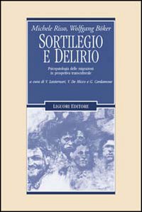 Libro Sortilegio e delirio. Psicopatologia delle migrazioni in prospettiva transculturale di Michele Risso; Wolfgang Böker - ean 9788820721619 - Liguori