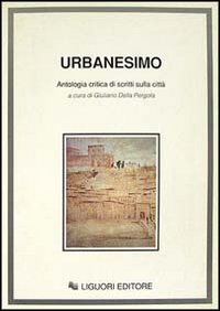 Libro Urbanesimo. Antologia critica di scritti sulla città di  - ean 9788820721725 - Liguori