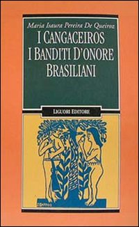 Libro cangaceiros. I banditi d'onore brasiliani di M. Isaura Pereira de Queiroz - ean 9788820721763 - Liguori