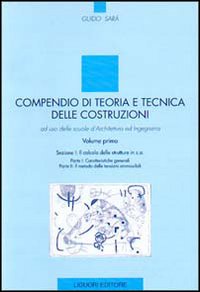 Libro Compendio di teoria e tecnica delle costruzioni. Ad uso delle scuole d'architettura ed ingegneria di Guido Sarà - ean 9788820721800 - Liguori