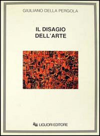 Libro disagio dell'arte di Giuliano Della Pergola - ean 9788820721855 - Liguori