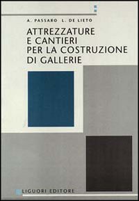 Libro Attrezzature e cantieri per la costruzione di gallerie di Alfredo Passaro; L. De Lieto - ean 9788820721923 - Liguori
