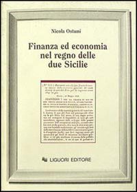 Libro Finanza ed economia nel Regno delle Due Sicilie di Nicola Ostuni - ean 9788820721930 - Liguori