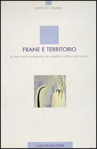 Libro Frane e territorio. Le frane nella morfogenesi dei versanti e nell'uso del territorio di Antonio Vallario - ean 9788820722067 - Liguori