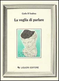 Libro voglia di parlare di Carlo D'Andrea - ean 9788820722104 - Liguori