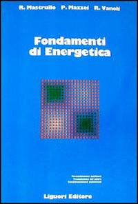 Libro Fondamenti di energetica di Rita M. Mastrullo; Pietro Mazzei; Raffaele Vanoli - ean 9788820722159 - Liguori