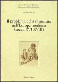 Libro problema della mendicità nell'Europa moderna (secoli XVI-XVIII) di Michele Fatica - ean 9788820722210 - Liguori