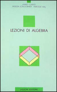 Libro Lezioni di algebra di Mario Curzio; Patrizia Longobardi; Mercede Maj - ean 9788820722289 - Liguori