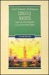 Libro Lingua e società. Saggi sulla critica linguistica di Carl G. Jochmann - ean 9788820722296 - Liguori