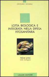 Libro Lotta biologica e integrata nella difesa fitosanitaria di Gennaro Viggiani - ean 9788820722395 - Liguori