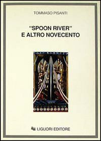 Libro Spoon River e altro Novecento di Tommaso Pisanti - ean 9788820722500 - Liguori