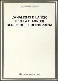Libro analisi di bilancio per la diagnosi degli squilibri d'impresa di Giovanni Spina - ean 9788820722531 - Liguori