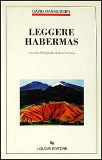 Libro Leggere Habermas. Con una bibliografia di René Görtzen di David Rasmussen - ean 9788820722647 - Liguori