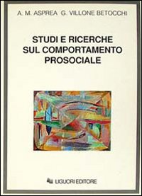 Libro Studi e ricerche sul comportamento prosociale di Anna M. Asprea; Giulia Villone Betocchi - ean 9788820722661 - Liguori
