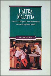 Libro altra malattia. Come la società pensa la malattia mentale di  - ean 9788820722685 - Liguori