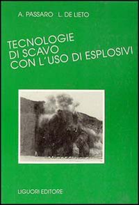 Libro Tecnologie di scavo con l'uso di esplosivi di Alfredo Passaro; L. De Lieto - ean 9788820722708 - Liguori