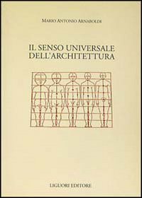 Libro senso universale dell'architettura di Mario A. Arnaboldi - ean 9788820722739 - Liguori