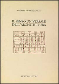 Libro senso universale dell'architettura di Mario A. Arnaboldi - ean 9788820722920 - Liguori