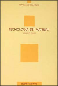 Libro Tecnologia dei materiali di Francesco Romanelli - ean 9788820722999 - Liguori