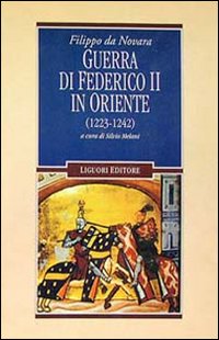 Libro Guerra di Federico II in Oriente (1223-1242) di Filippo da Novara - ean 9788820723033 - Liguori