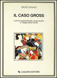 Libro caso Gross. L'anima espressionista