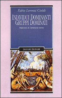Libro Individui dominanti gruppi dominati di Fabio Lorenzi Cioldi - ean 9788820723101 - Liguori