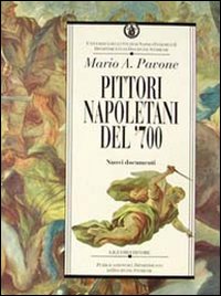 Libro Pittori napoletani del '700. Nuovi documenti di Mario A. Pavone - ean 9788820723521 - Liguori