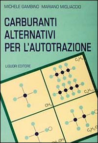 Libro Carburanti alternativi per l'autotrazione di Michele Gambino; Mariano Migliaccio - ean 9788820723538 - Liguori