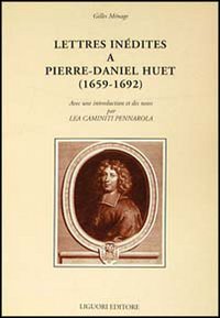 Libro Lettres inédites a Pierre-Daniel Huet (1659-1692) di Gilles Ménage - ean 9788820723569 - Liguori