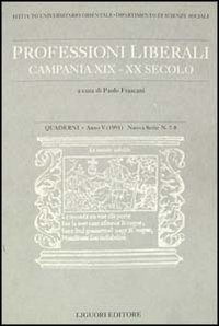 Libro Quaderni. Professioni liberali. Campania XIX-XX secolo. Vol. 7-8 di  - ean 9788820723620 - Liguori