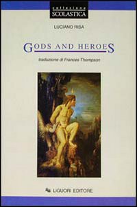 Libro Gods and heroes di Luciano Risa - ean 9788820723705 - Liguori