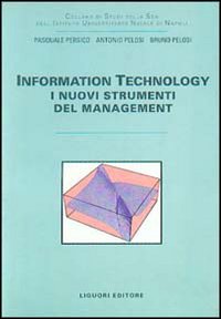 Libro Information technology. I nuovi strumenti del management di Pasquale Persico; Antonio Pelosi; Bruno Pelosi - ean 9788820723736 - Liguori