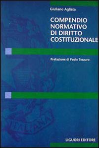 Libro Compendio normativo di diritto costituzionale di Giuliano Agliata - ean 9788820723828 - Liguori