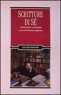 Libro Scritture di sé. Autobiografismi e autobiografie di  - ean 9788820723880 - Liguori