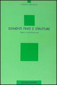Libro Elementi finiti e strutture. Sistemi monodimensionali di Claudio Franciosi - ean 9788820724016 - Liguori