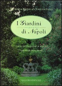 Libro giardini segreti di Napoli-The secret gardens of Naples di Patrizia Spinelli Napoletano - ean 9788820724283 - Liguori