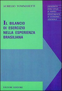 Libro bilancio di esercizio nella esperienza brasiliana di Aurelio Tommasetti - ean 9788820724351 - Liguori